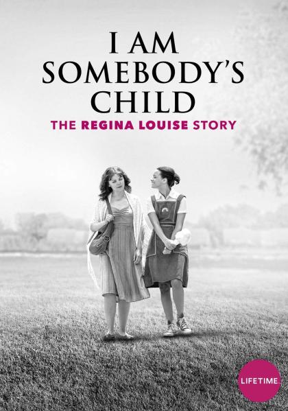 I Am Somebody's Child: The Regina Louise Story