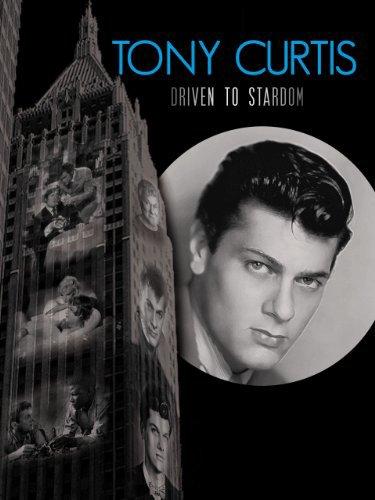 Tony Curtis: Driven to Stardom