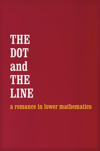 Dot and the Line: A Romance in Lower Mathematics