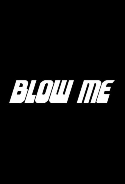 Blow Me