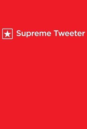 Supreme Tweeter