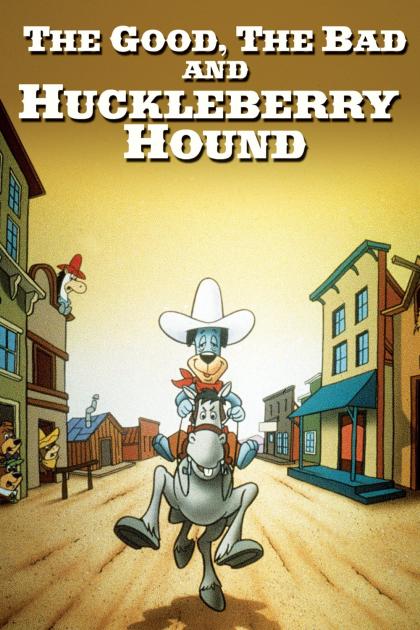 Good, the Bad, and Huckleberry Hound