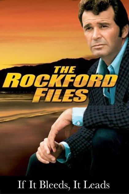 Rockford Files: If It Bleeds... It Leads