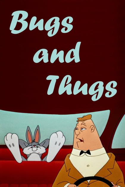 Bugs and Thugs